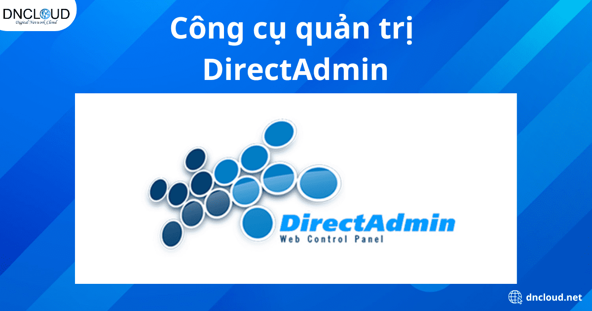 cPanel là gì? Giới thiệu và làm quen với cPanel nhanh chóng mới nhất 2025 22 Công cụ quản trị DirectAdmin