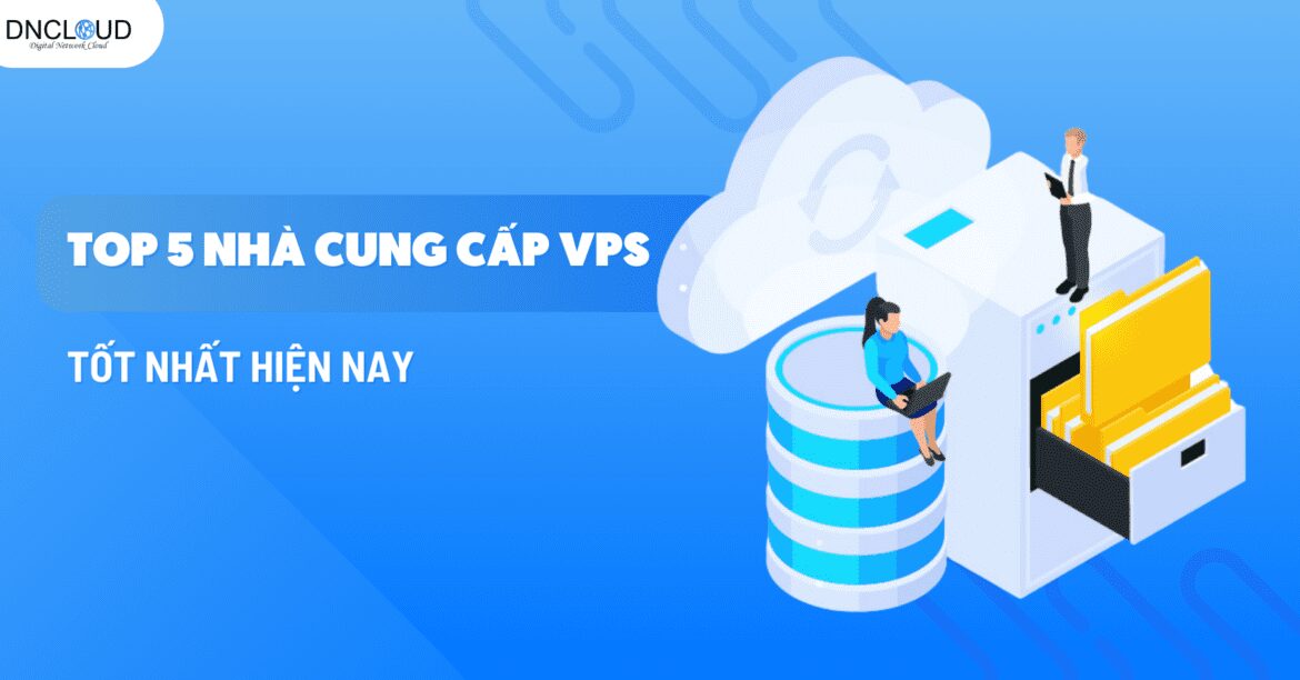 Top 5 nhà cung cấp VPS hiện nay