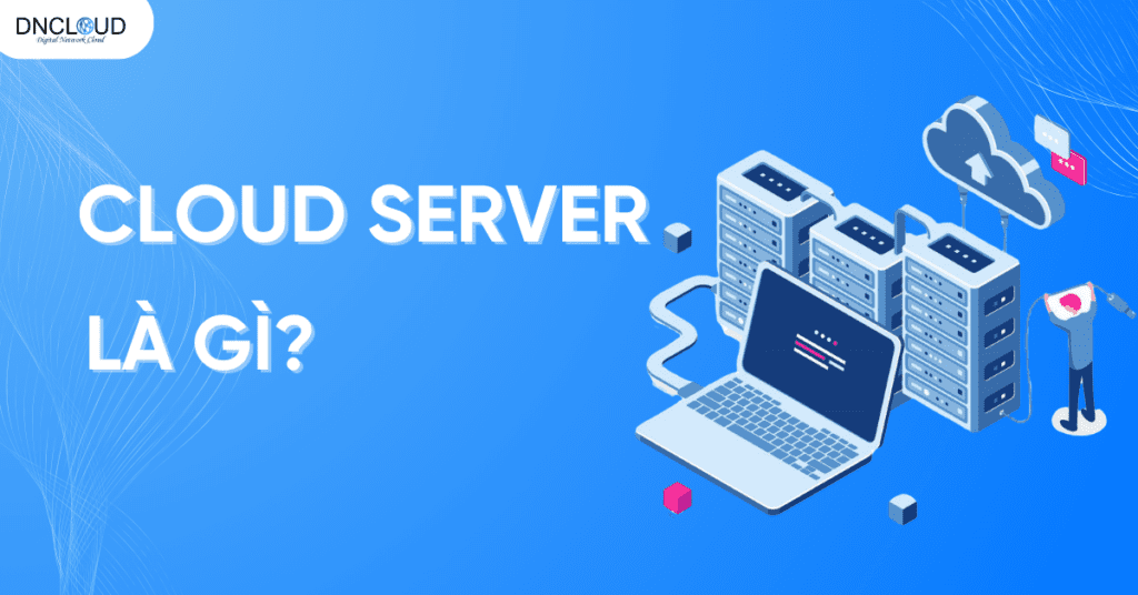 Cloud Server là gì?