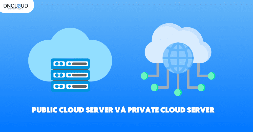 Public Server và Private Cloud Server