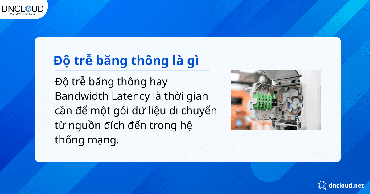 Độ trễ băng thông là gì?