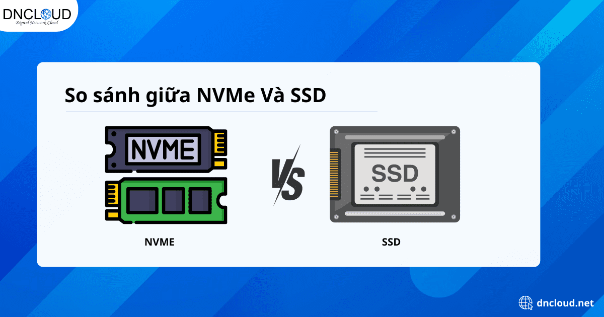 So sánh NVMe và SSD