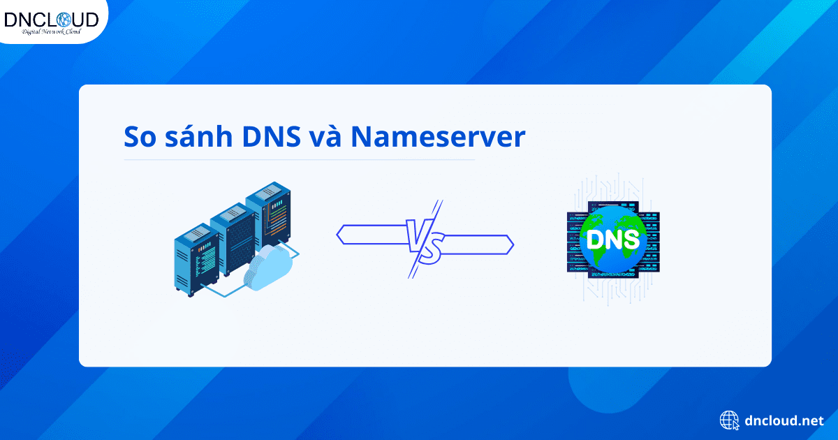 So sánh sự khác nhau giữa bản ghi DNS và Nameserver