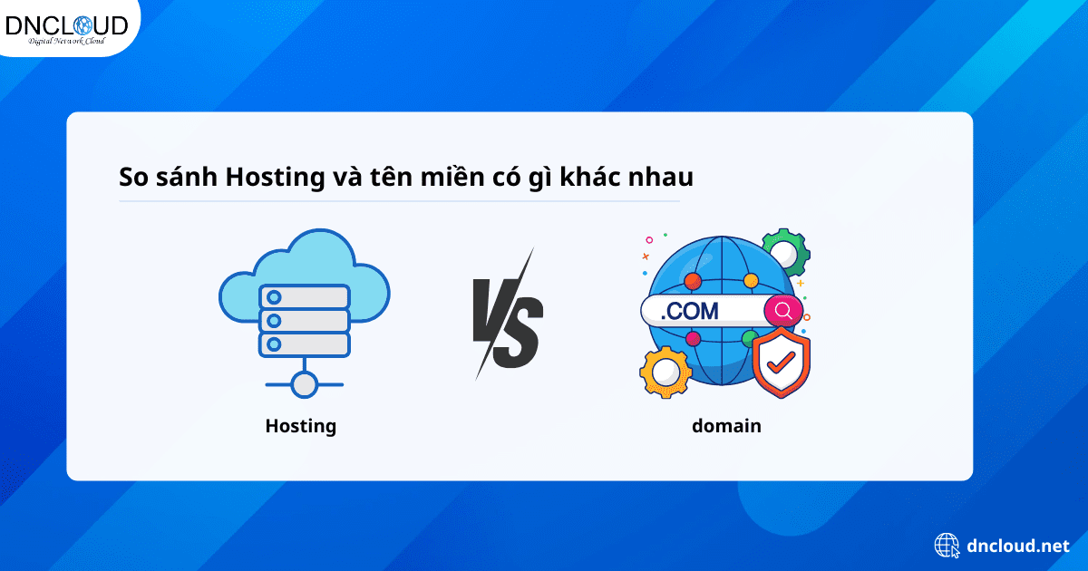 So sánh Hosting và tên miền có gì khác nhau