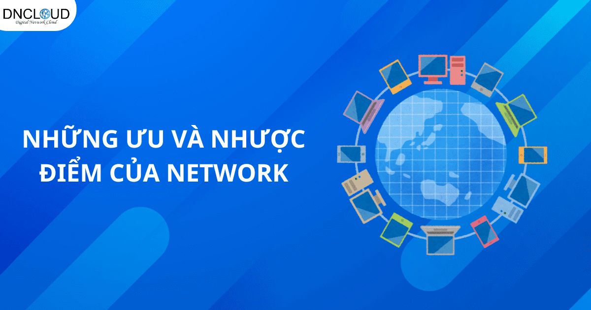 uu va nhuoc diem cua network 1